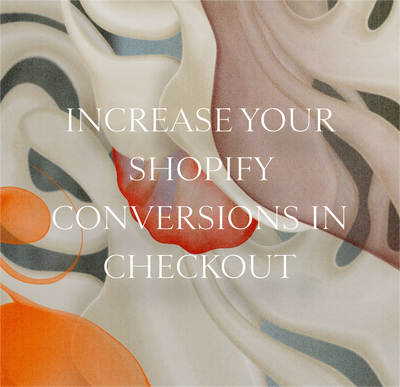 How to Increase Conversions in Shopify Checkout